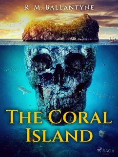 The Coral Island (eBook, ePUB) - Ballantyne, R. M.