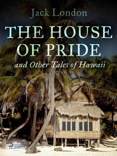 The House of Pride, and Other Tales of Hawaii (eBook, ePUB) - London, Jack