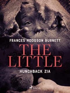 The Little Hunchback Zia (eBook, ePUB) - Burnett, Frances Hodgson