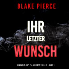 Ihr letzter Wunsch (Ein Rachel Gift FBI-Suspense-Thriller – Band 1) (MP3-Download) - Pierce, Blake