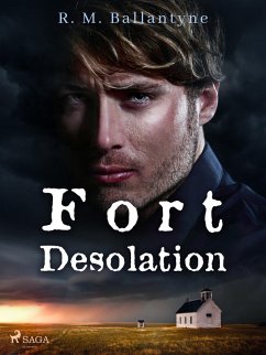 Fort Desolation (eBook, ePUB) - Ballantyne, R. M.