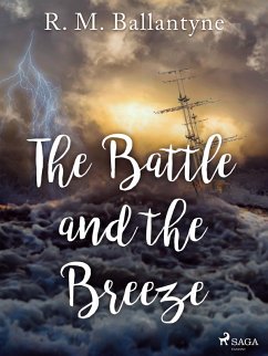 The Battle and the Breeze (eBook, ePUB) - Ballantyne, R. M.