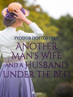 Another Man's Wife and a Husband Under the Bed (eBook, ePUB) - Dostoevsky, Fyodor