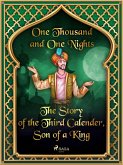 The Story of the Third Calender, Son of a King (eBook, ePUB)