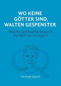 Wo keine Götter sind, walten Gespenster (eBook, ePUB) - Quarch, Christoph