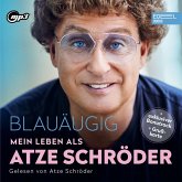 Blauäugig: Mein Leben als Atze Schröder