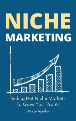 Cover Niche Marketing - Finding Hot Niche Markets To Grow Your Profits (eBook, ePUB)