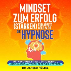 Mindset zum Erfolg (stärken): Für Arbeit, Geld & Co - die Hypnose (MP3-Download) - Pöltel, Dr. Alfred