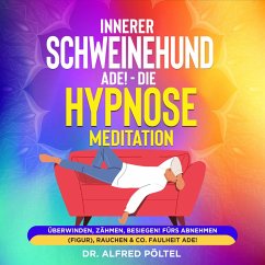 Innerer Schweinehund ade! Die Hypnose / Meditation (MP3-Download) - Pöltel, Dr. Alfred