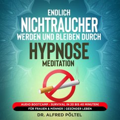 Endlich Nichtraucher werden und bleiben durch Hypnose / Meditation (MP3-Download) - Pöltel, Dr. Alfred