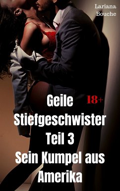 Geile Stiefgeschwister - Teil 3 (eBook, ePUB) - Bouche, Lariana