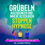 Grübeln, Nachdenken und innere Blockaden stoppen - Hypnose (MP3-Download)