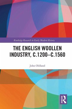The English Woollen Industry, c.1200-c.1560 - Oldland, John