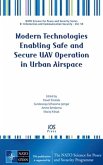 Modern Technologies Enabling Safe and Secure UAV Operation in Urban Airspace Modern Technologies Enabling Safe and Secure UAV Operation in Urban Airspace