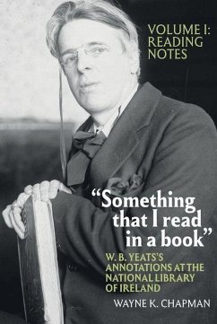 Something That I Read in a Book: W. B. Yeats's Annotations at the National Library of Ireland: Vol. 1: Reading Notes - Chapman, Wayne K.