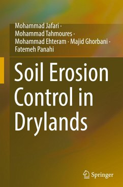 Soil Erosion Control in Drylands - Jafari, Mohammad;Tahmoures, Mohammad;Ehteram, Mohammad