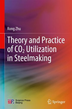 Theory and Practice of CO2 Utilization in Steelmaking - Zhu, Rong