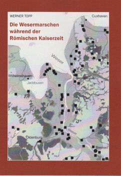 Die Wesermarsch während der Römischen Kaiserzeit - Topp, Werner