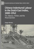 Chinese Indentured Labour in the Dutch East Indies, 1880¿1942