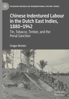 Chinese Indentured Labour in the Dutch East Indies, 1880¿1942 - Benton, Gregor
