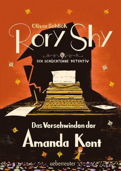 Rory Shy, der schüchterne Detektiv - Das Verschwinden der Amanda Kent (Rory Shy, der schüchterne Detektiv, Bd. 4) (eBook, ePUB) - Schlick, Oliver