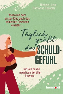 Täglich grüßt das Schuldgefühl - Liussi, Michèle;Spangler, Katharina