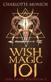 Wish Magic 101 (Stag Heart Pendulum, #3) (eBook, ePUB)
