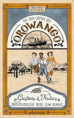 An den Ufern des Orowango - Gustavs und Kulus abenteuerliche Reise zum Kongo (eBook, ePUB) - Reifenberg, Frank Maria