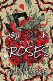 You Fed Us To The Roses (eBook, ePUB)