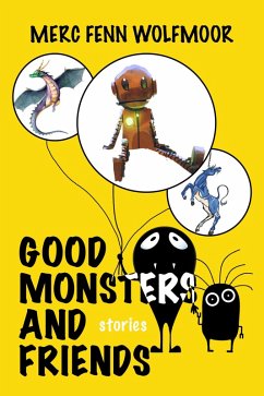 Good Monsters and Friends (eBook, ePUB) - Wolfmoor, Merc Fenn