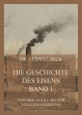 Die Geschichte des Eisens, Band 1: Von der Antike bis zur Völkerwanderung (eBook, ePUB)