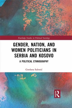 Gender, Nation and Women Politicians in Serbia and Kosovo (eBook, ePUB) - Subotic, Gordana