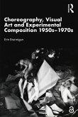 Choreography, Visual Art and Experimental Composition 1950s-1970s (eBook, ePUB)