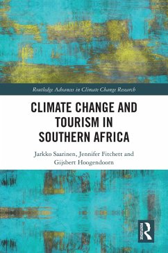 Climate Change and Tourism in Southern Africa (eBook, ePUB) - Saarinen, Jarkko; Fitchett, Jennifer; Hoogendoorn, Gijsbert