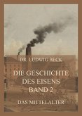 Die Geschichte des Eisens, Band 2: Das Mittelalter (eBook, ePUB)