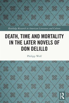 Death, Time and Mortality in the Later Novels of Don DeLillo (eBook, PDF) - Wolf, Philipp