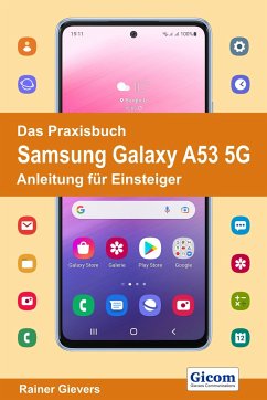Das Praxisbuch Samsung Galaxy A53 5G - Anleitung für Einsteiger - Gievers, Rainer