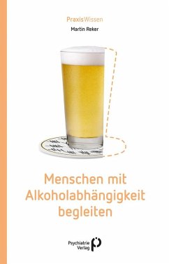 Menschen mit Alkoholabhängigkeit begleiten (eBook, PDF) - Reker, Martin