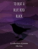 to beat a blue bird black (eBook, ePUB)