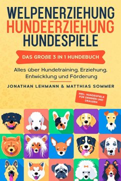 WELPENERZIEHUNG   HUNDEERZIEHUNG   HUNDESPIELE (eBook, ePUB) - Lehmann, Jonathan