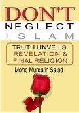 Don't Neglect Islam, Truth Unveils Revelation & Final Religion (Muslim Reverts series, #3) (eBook, ePUB)