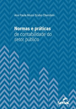 Normas e práticas de contabilidade do setor público (eBook, ePUB) - Cherobim, Ana Paula Mussi Szabo