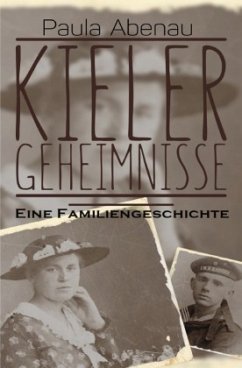 Kieler Geheimnisse - Eine Familiengeschichte - Abenau, Paula