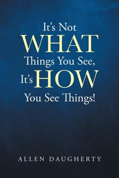 It's Not WHAT Things You See, It's HOW You See Things! (eBook, ePUB)