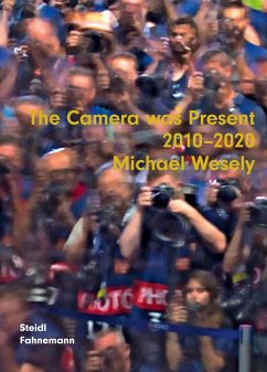 The Camera was Present - Wesely, Michael