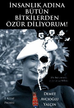 İnsanlık Adına Bütün Bitkilerden Özür Diliyorum! (eBook, ePUB) - Yalçın, Demet Avcıoğlu