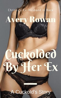 Cuckolded by Her Ex (eBook, ePUB) - Rowan, Avery