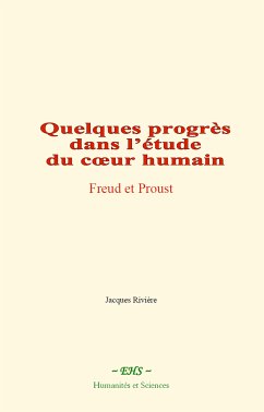 Quelques progrès dans l’étude du cœur humain : Freud et Proust (eBook, ePUB) - Rivière, Jacques