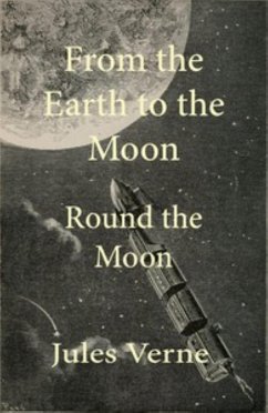 From the Earth To The Moon And Round The Moon (eBook, ePUB) - Jules, Verne