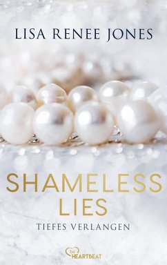 Shameless Lies - Tiefes Verlangen (eBook, ePUB) - Jones, Lisa Renee